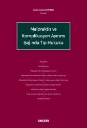 Malpraktis ve Komplikasyon Ayırımı Işığında Tıp Hukuku - Seçkin Yayıncılık