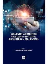 Management and Marketing Strategies for Successful Digitalization in Organizations - Gazi Kitabevi