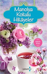 Manolya Kokulu Hikayeler - Yakamoz Yayınevi
