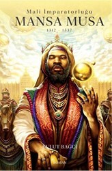 Mansa Musa : Mali İmparatorluğu 1312-1337 - 1