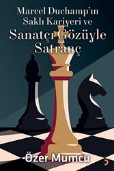 Marcel Duchamp’ın Saklı Kariyeri ve Sanatçı Gözüyle Satranç - 1