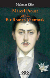 Marcel Proust ya da Bir Roman Yaratmak - 1