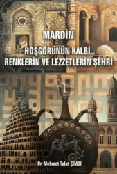 Mardin - Hoşgörünün Kalbi, Renklerin ve Lezzetlerin Şehri - 1