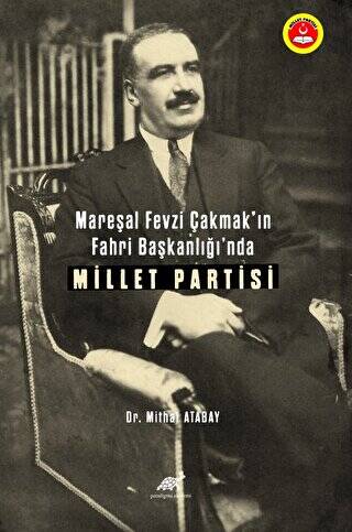 Mareşal Fevzi Çakmak’ın Fahri Başkanlığı’nda Millet Partisi - 1