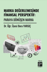 Marka Değerlemesinde Finansal Perspektif: Paraya Dönüşen Marka - Gazi Kitabevi