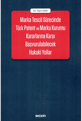 Marka Tescil Sürecinde Türk Patent ve Marka Kurumu Kararlarına Karşı Başvurulabilecek Hukuki Yollar - 1