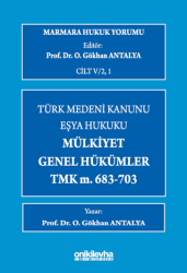 Marmara Hukuk Yorumu, C.IV-2, 1 : Eşya Hukuku - Mülkiyet - Genel Hükümler - TMK m.683-703 - On İki Levha Yayınları