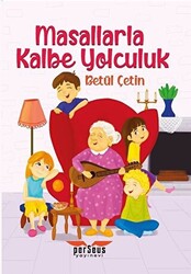 Masallarla Kalbe Yolculuk - 1