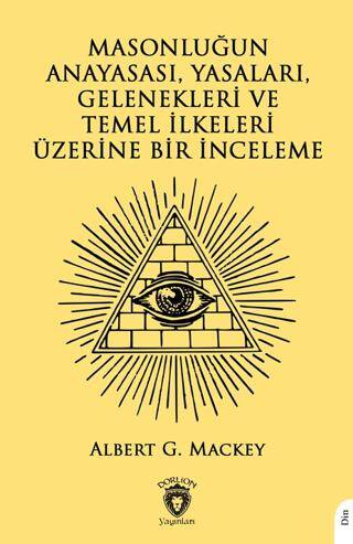 Masonluğun Anayasası, Yasaları, Gelenekleri ve Temel İlkeleri Üzerine Bir İnceleme - 1