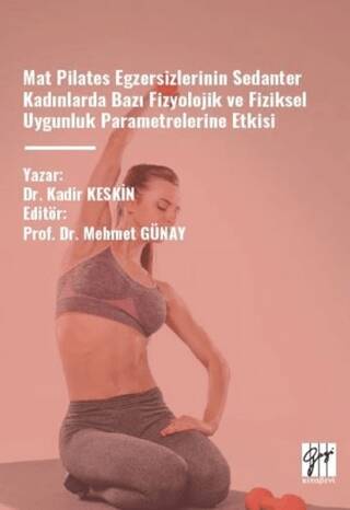 Mat Pilates Egzersizlerinin Sedanter Kadınlarda Bazı Fizyolojik Ve Fiziksel Uygunluk Parametrelerine Etkisi - 1