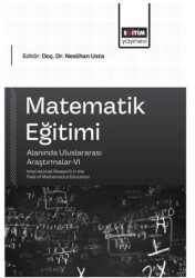 Matematik Eğitimi Alanında Uluslararası Araştırmalar - 6 - Eğitim Yayınevi - Bilimsel Eserler