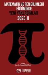Matematik ve Fen Bilimleri Eğitiminde Yeni Yaklaşımlar 2023-II - Efe Akademi Yayınları