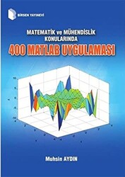 Matematik ve Mühendislik Konularında 400 Matlab Uygulaması - 1