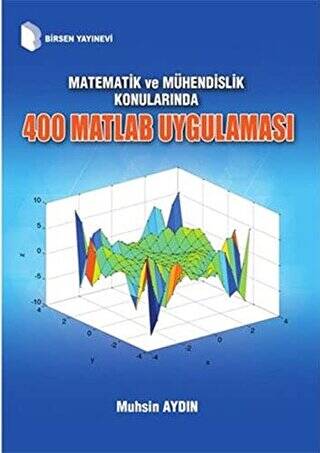 Matematik ve Mühendislik Konularında 400 Matlab Uygulaması - 1