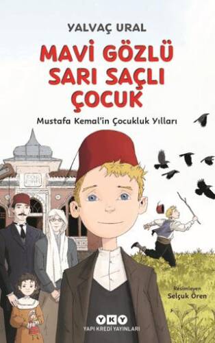 Mavi Gözlü Sarı Saçlı Çocuk - Mustafa Kemal’in Çocukluk Yılları - 1