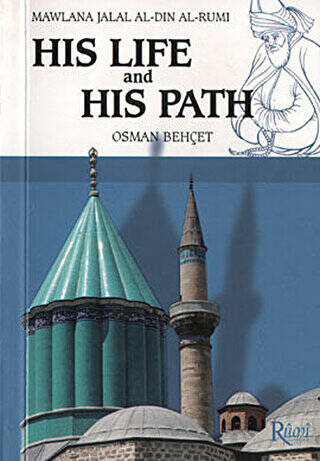 Mawlana Jalal Al-Din Al-Rumi His Life and His Path - 1