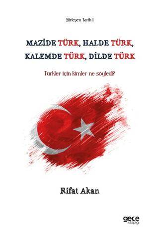Mazide Türk, Halde Türk, Kalemde Türk, Dilde Türk - 1