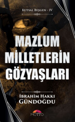Mazlum Milletlerin Gözyaşları - Motto Yayınları