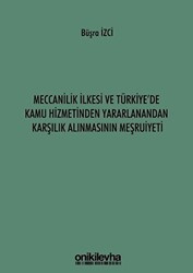 Meccanilik İlkesi ve Türkiye`de Kamu Hizmetinden Yararlanandan Karşılık Alınmasının Meşruiyeti - 1
