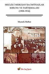 Meclis-i Mebusan’da İmtiyazlar Sorunu ve Tartışmaları 1908-1914 - 1