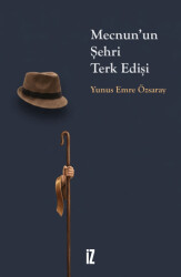 Mecnun`un Şehri Terk Edişi - İz Yayıncılık