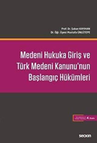 Medeni Hukuka Giriş ve Türk Medeni Kanunu`nun Başlangıç Hükümleri - 1