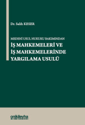Medeni Usul Hukuku Bakımından İş Mahkemeleri ve İş Mahkemelerinde Yargılama Usulü - On İki Levha Yayınları