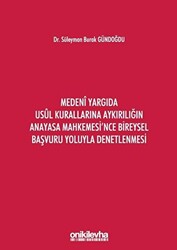 Medeni Yargıda Usul Kurallarına Aykırılığın Anayasa Mahkemesi`nce Bireysel Başvuru Yoluyla Denetlenmesi - 1
