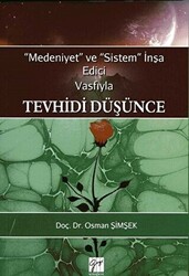 Medeniyet ve Sistem İnşa Edici Vasfıyla Tevhidi Düşünce - 1