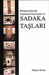 Medeniyetimizde Toplumsal Dayanışma ve Sadaka Taşları - 1