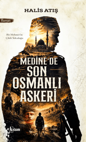 Medine’de Son Osmanlı Askeri - 1