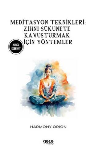 Meditasyon Teknikleri: Zihni Sükunete Kavuşturmak İçin Yöntemler - 1