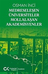 Medreseleşen Üniversiteler Mollalaşan Akademisyenler - 1