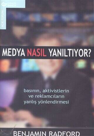 Medya Nasıl Yanıltıyor? Basının, Aktivistlerin ve Reklamcıların Yanlış Yönlendirmesi - 1