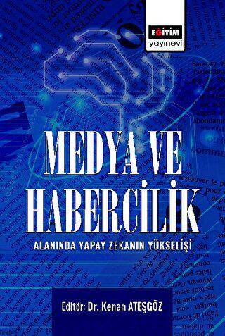 Medya ve Habercilik Alanında Yapay Zekanın Yükselişi - 1