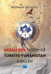 Megali İdea Ekseninde Türkiye-Yunanistan İlişkileri - Nobel Akademik Yayıncılık