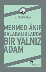 Mehmed Akif Kalabalıklarda Bir Yalnız Adam - 1