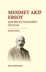 Mehmet Akif Ersoy Şair Bir Mütefekkirin Dünyası - İstanbul Sabahattin Zaim Üniversitesi Yayınları