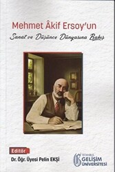 Mehmet Akif Ersoy`un Sanat ve Düşünce Dünyasına Bakış - 1