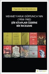 Mehmet Faruk Gürtunca`nın 1904-1982 Şiir Kitapları Üzerine Bir İnceleme - 1