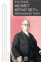 Mehmet Mithat Bey`in Münasebetsiz Tarihi - İletişim Yayınevi