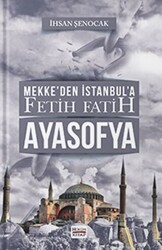 Mekke’den İstanbul’a Fetih Fatih Ayasofya - 1