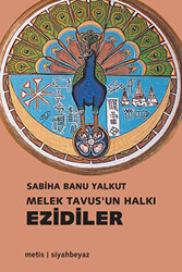 Melek Tavus’un Halkı Ezidiler - 1