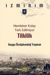 Memleket Kolay Terk Edilmiyor: Tilkilik - Heyamola Yayınları