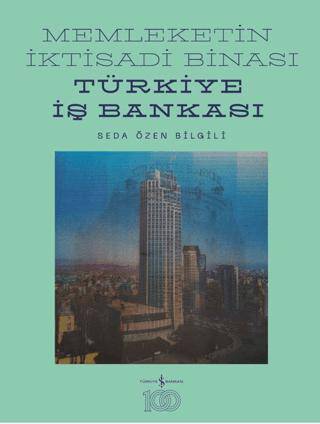 Memleketin İktisadi Binası – Türkiye İş Bankası Tarihine Mimari Bir Bakış - 1