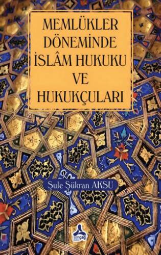 Memlükler Dönemi İslam Hukuku ve Hukukçuları - 1