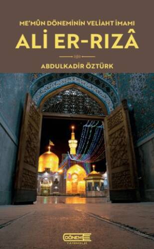Me’mûn Döneminin Veliaht İmamı Ali Er-Rızâ - 1
