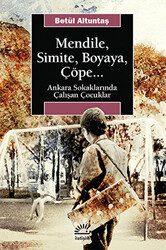 Mendile, Simite, Boyaya, Çöpe... - İletişim Yayınevi