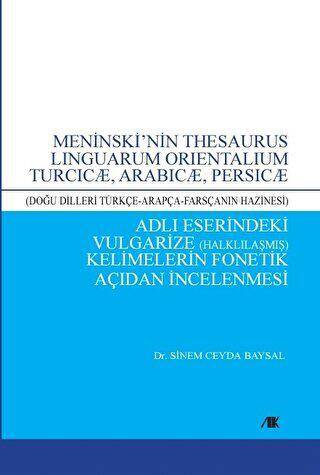 Meninski’nin Thesaurus Lınguarum Orıentalıum Turcıcæ, Arabıcæ, Persıcæ Adlı Eserindeki Vulgarize Halklılaşmış Kelimelerin Fonetik Açıdan İncelenmesi - 1