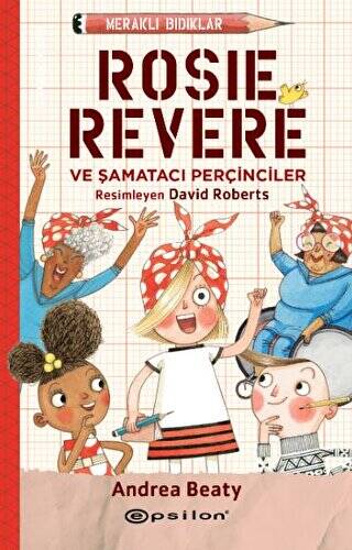 Meraklı Bıdıklar - Rosie Revere Şamatacı Perçinciler - 1